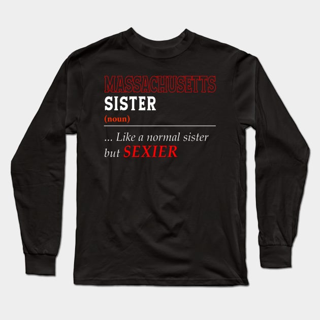 Massachusetts Normal Sister Long Sleeve T-Shirt by Easy On Me